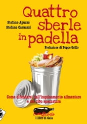 Quattro sberle in padella. Come difendersi dall inquinamento alimentare