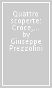 Quattro scoperte: Croce, Papini, Mussolini, Amendola