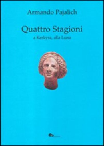 Quattro stagioni a Kerkyra, alla Luna - Armando Pajalich