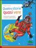 Quattro storie quasi vere. Fantasticherie scientifiche su animali, numeri e pianeti