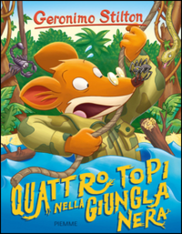 Quattro topi nella giungla nera - Geronimo Stilton