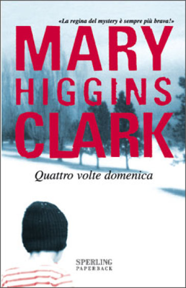 Quattro volte domenica - Mary Higgins Clark