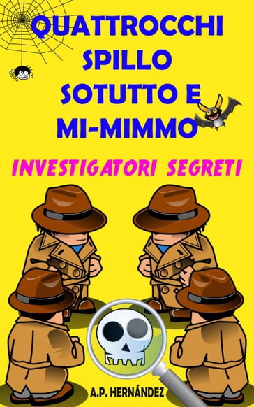 Quattrocchi, Spillo, Sotutto e Mi-mimmo - Investigatori segreti - A.P. Hernández