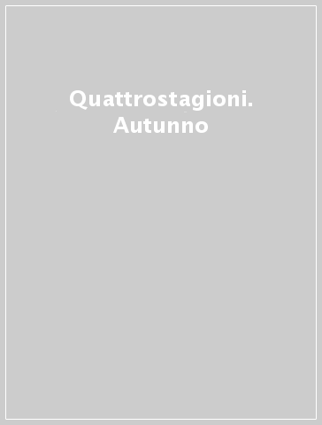 Quattrostagioni. Autunno