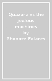 Quazarz vs the jealous machines