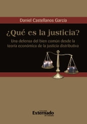 Qué es la justicia? Una defensa del bien común desde la teoría económica de la justicia distributiva
