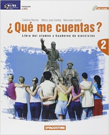 Que me cuentas? Libro del alumno y cuaderno de ejercicios. Per le Scuole superiori. Con 2 CD Audio. Vol. 2 - Catalina Ramos - Maria José Santos - M. Mercedes Santos