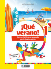 ¡Qué verano! Percorsi di lingua spagnola per il ripasso estivo. Per la Scuola media. Vol. 1