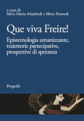 Que viva Freire! Epistemologia umanizzante, traiettorie partecipative, prospettive di speranza