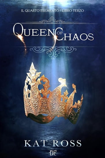 Queen Of Chaos (Il Quarto Elemento Vol. 3) - Kat Ross