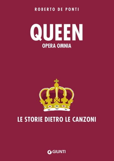 Queen. Opera Omnia - Roberto De Ponti