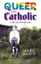 Queer and Catholic: A life of contradiction