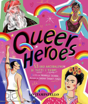 Queer heroes. 53 eroi arcobaleno di tutti i tempi - Arabelle Sicardi