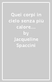 Quei corpi in cielo senza più calore. Miti e realtà del Risorgimento: passioni letterarie, illusioni e disillusioni pittoriche