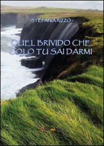 Quel brivido che solo tu sai darmi - Stefania Rizzo