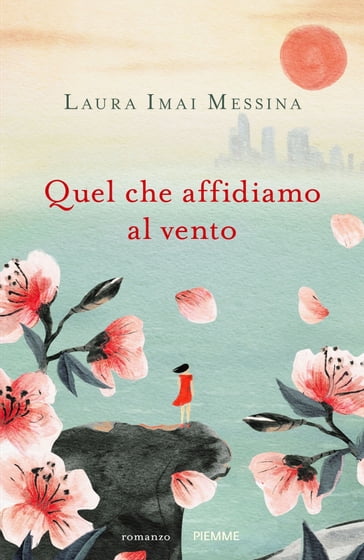 Quel che affidiamo al vento - Laura Imai Messina