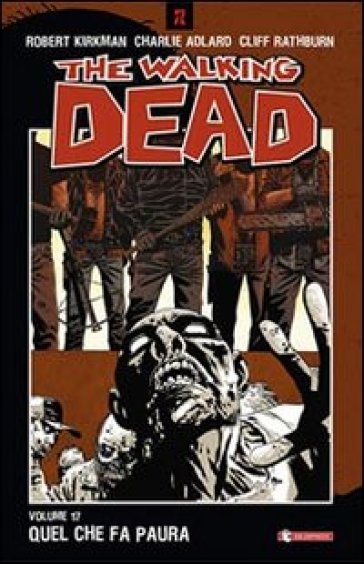 Quel che fa paura. The walking dead. 17. - Robert Kirkman - Charlie Adlard - Cliff Rathburn