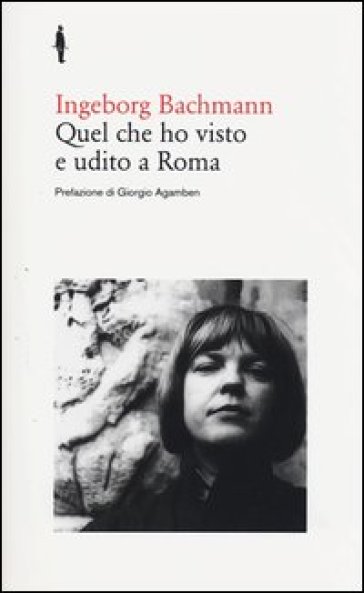 Quel che ho visto e udito a Roma - Ingeborg Bachmann