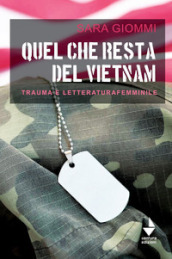 Quel che resta del Vietnam. Trauma e letteratura femminile