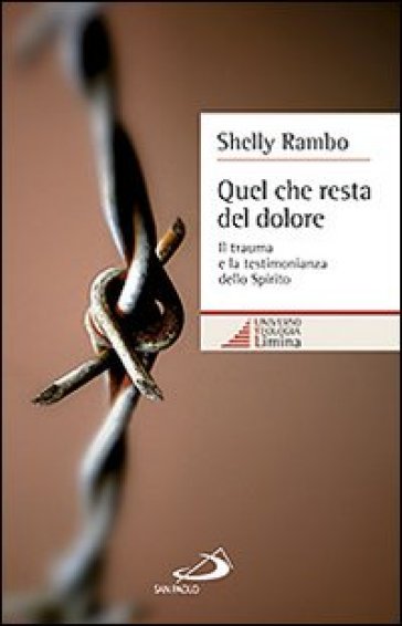 Quel che resta del dolore. Il trauma e la testimonianza dello Spirito - Shelly Rambo