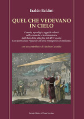 Quel che vedevano in cielo. Comete, «prodigi», oggetti volanti nelle cronache e testimonianze dall