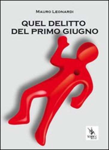 Quel delitto del primo giugno - Mauro Leonardi