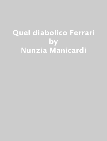 Quel diabolico Ferrari - Nunzia Manicardi