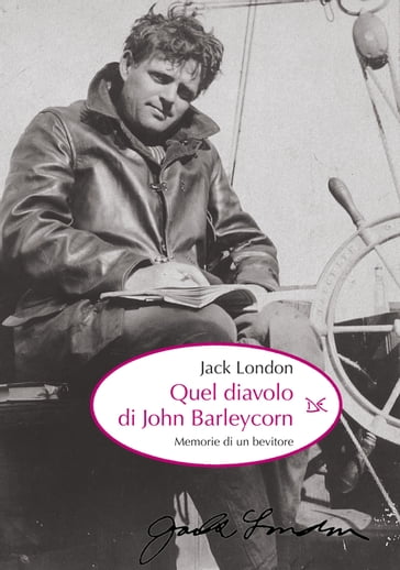 Quel diavolo di John Barleycorn - Jack London