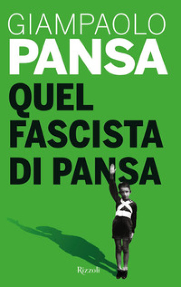 Quel fascista di Pansa - Giampaolo Pansa