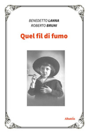 Quel fil di fumo - Benedetto Lanna - Roberto Bruni