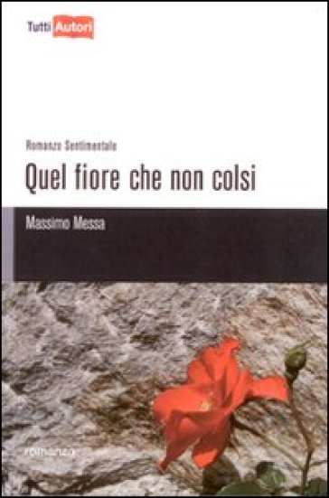 Quel fiore che non colsi - Massimo Messa