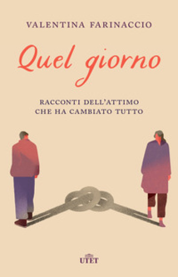 Quel giorno. Racconti dell'attimo che ha cambiato tutto - Valentina Farinaccio