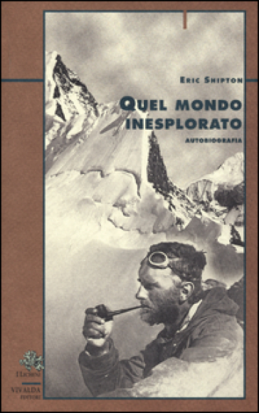 Quel mondo inesplorato - Eric Shipton