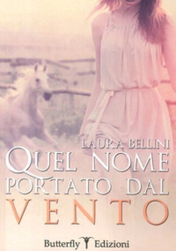 Quel nome portato dal vento - Laura Bellini