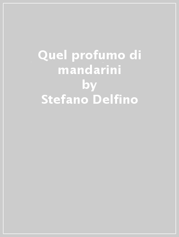 Quel profumo di mandarini - Stefano Delfino