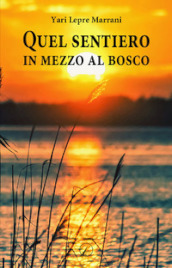 Quel sentiero in mezzo al bosco