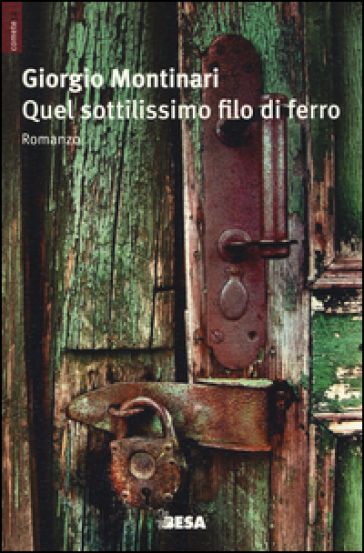 Quel sottilissimo filo di ferro - Giorgio Montinari