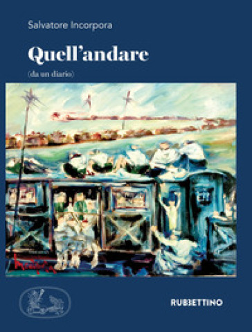 Quell'andare (da un diario) - Salvatore Incorpora