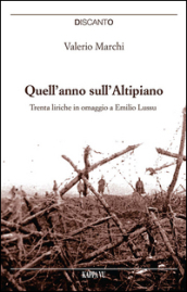 Quell anno sull Altipiano. Trenta liriche in omaggio a Emilio Lussu