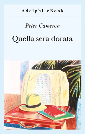 Quella sera dorata - Peter Cameron