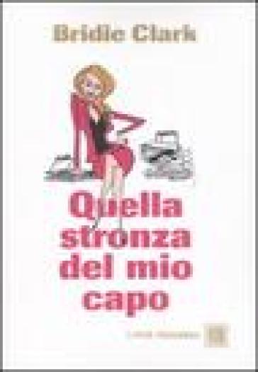 Quella stronza del mio capo - Bridie Clark