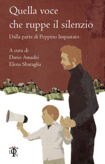 Quella voce che ruppe il silenzio. Dalla parte di Peppino Impastato