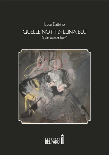 Quelle notti di luna blu - Luca Dattrino