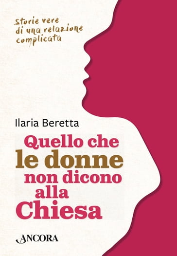 Quello che le donne non dicono alla Chiesa - Ilaria Beretta