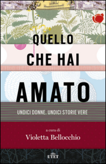 Quello che hai amato. Undici donne. Undici storie vere