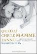 Quello che le mamme fanno. Soprattutto quando sembra non facciano niente