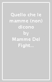 Quello che le mamme (non) dicono