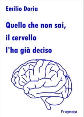 Quello che non sai, il cervello l ha già deciso