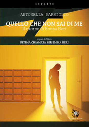 Quello che non sai di me. Il ritorno di Emma Neri - Antonella Marsiglio