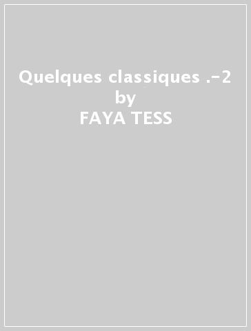 Quelques classiques .-2 - FAYA TESS